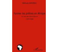 Former les prêtres en Afrique – Le rôle des Pères Blancs (1879-1936) – L'Harmattan