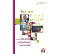 Former l'esprit critique à travers les disciplines T2 A travers les disciplines - Gérard de Vecchi - Esf - broché - Essai