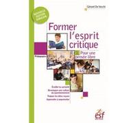 Former L'esprit Critique - Aussi Important Qu'apprendre À Lire, Écrire Et Compter ! - Tome 1, Pour Une Pensée Libre
