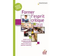 Former l'esprit critique T1 Pour une pensée libre - Gérard de Vecchi - Esf - broché - Guide
