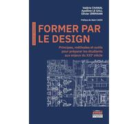 Former par le Design: Principes, méthodes et outils pour préparer les étudiants aux enjeux du XXIe siècle