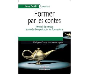 Former par les contes: Recueil de contes et mode d'emploi pour les formations