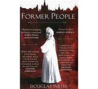 Former People: The Destruction Of The Russian Aristocracy (Paperback) Douglas Smith, (Auteur)