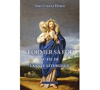 Former sa foi au fil de l'année liturgique