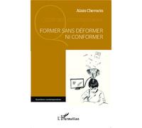 Former sans déformer ni conformer - Alain Chevarin - L'harmattan - broché - Etude