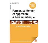 Former, se former et apprendre à l'ère numérique Le social learning - Denis Cristol - Esf - broché - Guide
