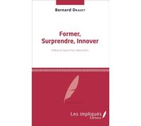 Former, Surprendre, Innover - Bernard Dravet - Les Impliqués - broché - Essai