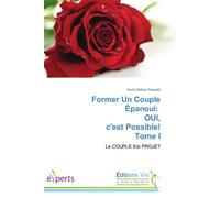 Former un couple épanoui: oui, c'est possible! tome i Le couple est projet - GALBES-GUEUDET-A - Vie Editions - broché - Guide