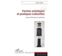 Formes artistiques et pratiques culturelles Jean Caune (Auteur)