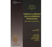 Formes De La Présence Dans Les Expériences Pathologiques - Sept Études De Daseinsanalyse