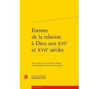 Formes De La Relation À Dieu Aux Xvie Et Xviie Siècles