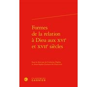 Formes de la relation à Dieu aux XVIe et XVIIe siècles - Claude Blum - Classiques Garnier - relié - Etude