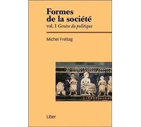 Formes de la société - Vol 1 : Genèse du politique