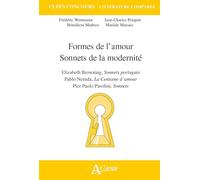 Formes de l'amour, sonnets de la modernité: Elizabeth Browning, Sonnets portugais ; Pablo Neruda, La Centaine d?amour ;