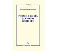 Formes d'émois, questions d'éthique Georges Didi-Huberman (Auteur)