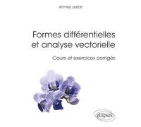 Formes différentielles et analyse vectorielle: Cours et exercices corrigés