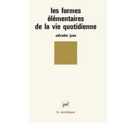 Formes élémentaires de la vie quotidienne Salvador Juan (Auteur)