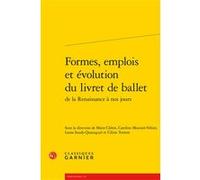 Formes, emplois et évolution du livret de ballet Marie Cléren (Editeur du volume), Caroline Mounier-Vehier (Editeur du volume), Laura Soudy-Quazuguel (Editeur du volume), Céline Torrent (Editeur du vo