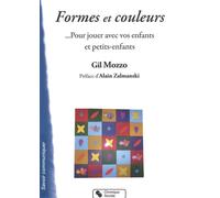 Formes et couleurs pour jouer avec vos enfants et petits-enf - Gil Mozzo - Chronique Sociale - broché - Essai