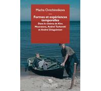 Formes et expériences temporelles : Dans les films de Kira Mouratova, Andreï Tarkovski et Andreï Zviaguibtsev