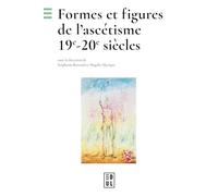 Formes et figures de l'ascétisme: 19e-20e siècles