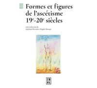 Formes Et Figures De L'ascétisme (19e-20e Siècles)