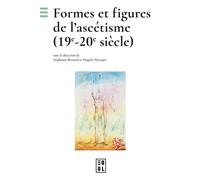 Formes et figures de l'ascétisme 19e-20e siècles - Stéphanie Bertrand - Edul Univeau Lorraine - broché - Essai
