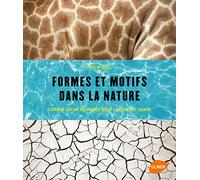 Formes Et Motifs Dans La Nature - L'ordre Caché Du Monde Sous L'apparent Chaos !