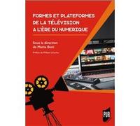 Formes et plateformes de la télévision à l'ère du numérique Marta Boni (Auteur)