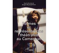 Formes Et Représentations Théâtrales Au Cameroun
