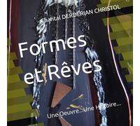 Formes et Rêves: Une Oeuvre...Une Histoire...