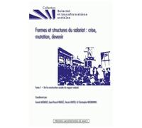 Formes Et Structures Du Salariat : Crise, Mutation, Devenir - Tome 1, De La Construction Sociale Du Rapport Salarial