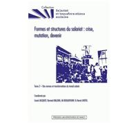 Formes Et Structures Du Salariat : Crise, Mutation, Devenir - Tome 2, Des Normes Et Transformations Du Travail Salarié