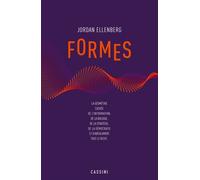 Formes - La Géométrie Cachée De L'information, De La Biologie, De La Démocratie Et De Tout Le Reste