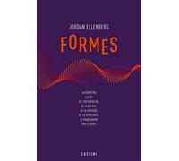 Formes La géométrie cachée de l'information, de la biologie, de la stratégie, de la démocratie et d'absolument tout le reste - Jordan Ellenberg - Cassini Ed - broché - Etude