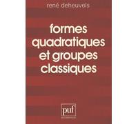 Formes quadratiques et groupes classiques - René Deheuvels - Puf - Livre