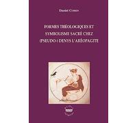 Formes théologiques et symbolisme sacré chez (Pseudo-) Denis l'Aréopagite