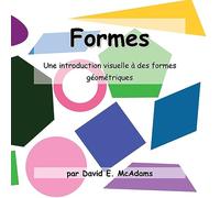 Formes: Une introduction visuelle à des formes géométriques pour les âges 4-7.