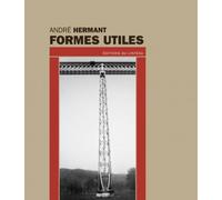 Formes utiles, suivi de Pour une prise de conscience... - André Hermant - Du Linteau Eds - broché - Essai