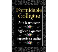 Formidable Collègue: Carnet de Note, idée cadeau pour infirmiere , secrétaire , comptable , aide soignante , enseignante , collègue de travail , cadeau départ retraite pour femme
