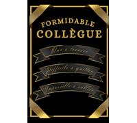 Formidable collègue: Carnet de notes - Cadeau utile et original pour votre collègue et pour toutes les occasions : départ, retraite, anniversaire, ... Cadeau collègue de travail femme ou homme