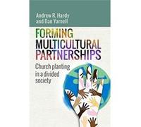 Forming Multicultural Partnerships: Church Planting in a Divided Society - [Livre en VO] Andrew R Hardy, Dan Yarnell (Auteur)