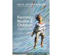 Forming Resilient Children The Role of Spiritual Formation for Healthy Development by Catherine Stonehouse Catherine Stonehouse (Auteur)