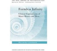 Formless Infinity: Clinical Explorations Of Matte Blanco And Bion (The New Library Of Psychoanalysis) (Paperback) Riccardo Private Practice In Rome Lombardi, The Roman Psychoanalytic Institute Of The