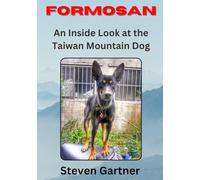 Formosan: An Inside Look at the Taiwan Mountain Dog