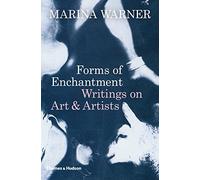Forms of Enchantment: Writings on Art & Artists