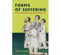 Forms of Suffering Ethics, Aesthetics, and Chaucerian Pity - Jessica Hines - Cornell University Press - ebook (ePub) - Livre