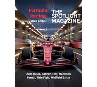 Formul Racing The Spotligrt Magazine February 2026 Edition: 2026 Rules, Bahrain Test, Hamilton Ferrari, Title Fight, Midfield Battle