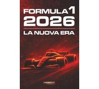 Formula 1 2026: La nuova era: Guida alla rivoluzione regolamentare, da seguire e vivere gara dopo gara