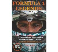FORMULA 1 LEGENDS: 15 Inspirational True Stories of the Greatest F1 Drivers Fun Facts & Trivia for Kids Ages 8-14